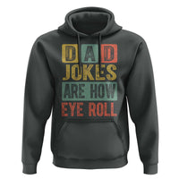 Funny Dad Jokes Are How Eye Roll Hoodie Father's Day