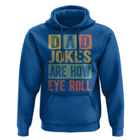 Funny Dad Jokes Are How Eye Roll Hoodie Father's Day