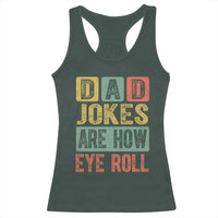 Funny Dad Jokes Are How Eye Roll Racerback Tank Top Father's Day