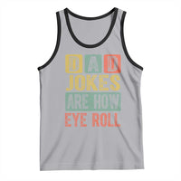 Funny Dad Jokes Are How Eye Roll Tank Top Father's Day