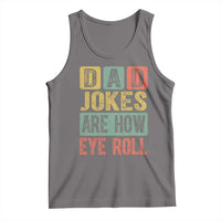 Funny Dad Jokes Are How Eye Roll Tank Top Father's Day