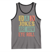 Funny Dad Jokes Are How Eye Roll Tank Top Father's Day