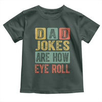 Funny Dad Jokes Are How Eye Roll Toddler T Shirt Father's Day