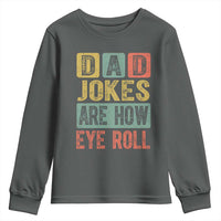 Funny Dad Jokes Are How Eye Roll Youth Sweatshirt Father's Day