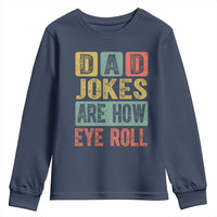 Funny Dad Jokes Are How Eye Roll Youth Sweatshirt Father's Day