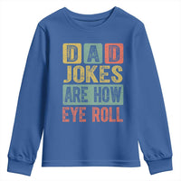 Funny Dad Jokes Are How Eye Roll Youth Sweatshirt Father's Day