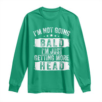 Funny I'm Not Going Bald I'm Just Getting More Head Long Sleeve Shirt Bald Guy