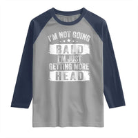 Funny I'm Not Going Bald I'm Just Getting More Head Raglan Shirt Bald Guy