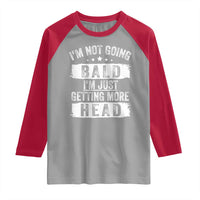 Funny I'm Not Going Bald I'm Just Getting More Head Raglan Shirt Bald Guy