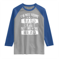 Funny I'm Not Going Bald I'm Just Getting More Head Raglan Shirt Bald Guy