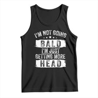Funny I'm Not Going Bald I'm Just Getting More Head Tank Top Bald Guy