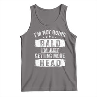 Funny I'm Not Going Bald I'm Just Getting More Head Tank Top Bald Guy