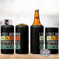 Funny I Tell Dad Jokes Periodically When Im In My Element 4 in 1 Can Cooler Tumbler Fathers Day