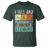 Funny I Tell Dad Jokes Periodically When I'm In My Element T Shirt Father's Day