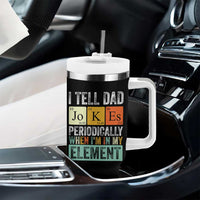 Funny I Tell Dad Jokes Periodically When Im In My Element Tumbler With Handle Fathers Day