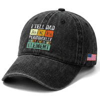 Funny I Tell Dad Jokes Periodically When Im In My Element Washed Cotton Baseball Cap Fathers Day