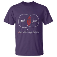 Funny Dad Joke Where Magic Happens T Shirt Father's Day