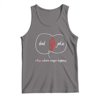 Funny Dad Joke Where Magic Happens Tank Top Father's Day