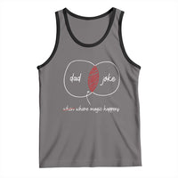 Funny Dad Joke Where Magic Happens Tank Top Father's Day
