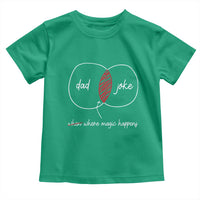 Funny Dad Joke Where Magic Happens Toddler T Shirt Father's Day