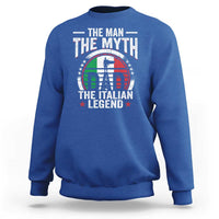 Funny Italian Dad Sweatshirt The Man The Myth The Italian Legend