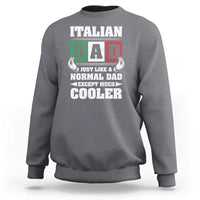Funny Italian Dad Just Like A Normal Dad Except Much Cooler Sweatshirt Pinched Fingers Father's Day