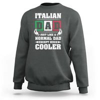 Funny Italian Dad Just Like A Normal Dad Except Much Cooler Sweatshirt Pinched Fingers Father's Day