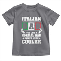 Funny Italian Dad Just Like A Normal Dad Except Much Cooler Toddler T Shirt Pinched Fingers Father's Day