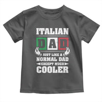 Funny Italian Dad Just Like A Normal Dad Except Much Cooler Toddler T Shirt Pinched Fingers Father's Day
