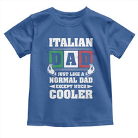 Funny Italian Dad Just Like A Normal Dad Except Much Cooler Toddler T Shirt Pinched Fingers Father's Day