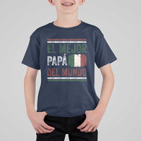 Funny Italian Dad The Best Father Of The World T Shirt For Kid El Mejor Papa Del Mundo