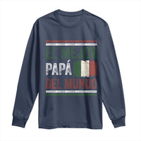 Funny Italian Dad The Best Father Of The World Long Sleeve Shirt El Mejor Papa Del Mundo