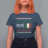 Funny Italian Dad The Best Father Of The World T Shirt For Women El Mejor Papa Del Mundo