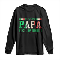 Funny El Mejor Papa Del Mundo Long Sleeve Shirt Mexican Father