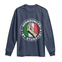Funny Italian Slang Long Sleeve Shirt Surrounded By Stunads Che Vuoi