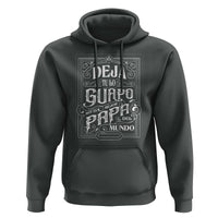 Funny Spanish Dad Hoodie Deja Tu Lo Guapo Soy El Mejor Papa Del Mundo