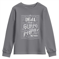 Funny Spanish Dad Youth Sweatshirt Deja Tu Lo Guapo Soy El Mejor Papa Del Mundo