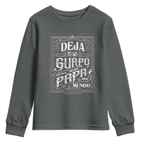 Funny Spanish Dad Youth Sweatshirt Deja Tu Lo Guapo Soy El Mejor Papa Del Mundo