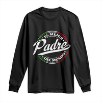 Funny Italian Dad Long Sleeve Shirt El Mejor Padre Del Mundo Father's Day