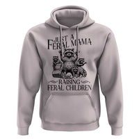 Funny Just A Feral Mama Raising Feral Children Hoodie Raccoon Mother's Day