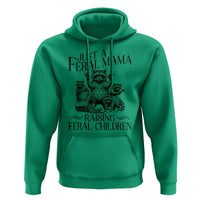 Funny Just A Feral Mama Raising Feral Children Hoodie Raccoon Mother's Day
