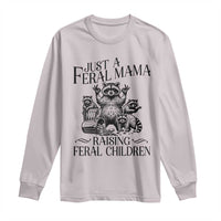 Funny Just A Feral Mama Raising Feral Children Long Sleeve Shirt Raccoon Mother's Day