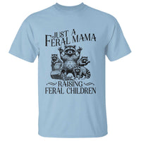 Funny Just A Feral Mama Raising Feral Children T Shirt Raccoon Mother's Day
