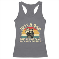 Funny Just A Dad Who Always Came Back With The Milk Racerback Tank Top Racoon Dad Father's Day