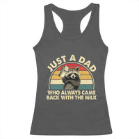 Funny Just A Dad Who Always Came Back With The Milk Racerback Tank Top Racoon Dad Father's Day