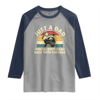 Funny Just A Dad Who Always Came Back With The Milk Raglan Shirt Racoon Dad Father's Day