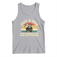 Funny Just A Dad Who Always Came Back With The Milk Tank Top Racoon Dad Father's Day