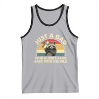 Funny Just A Dad Who Always Came Back With The Milk Tank Top Racoon Dad Father's Day