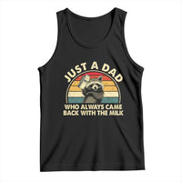 Funny Just A Dad Who Always Came Back With The Milk Tank Top Racoon Dad Father's Day