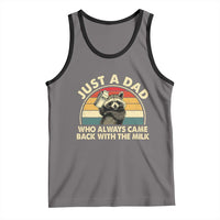 Funny Just A Dad Who Always Came Back With The Milk Tank Top Racoon Dad Father's Day